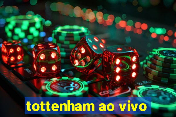 tottenham ao vivo